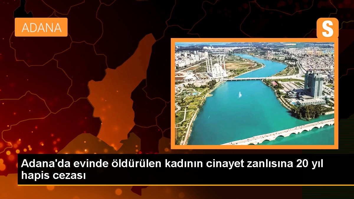 adanada-evinde-oldurulen-kadinin-cinayet-zanlisina-20-yil-hapis-cezasi-hHEqbSJn.jpg