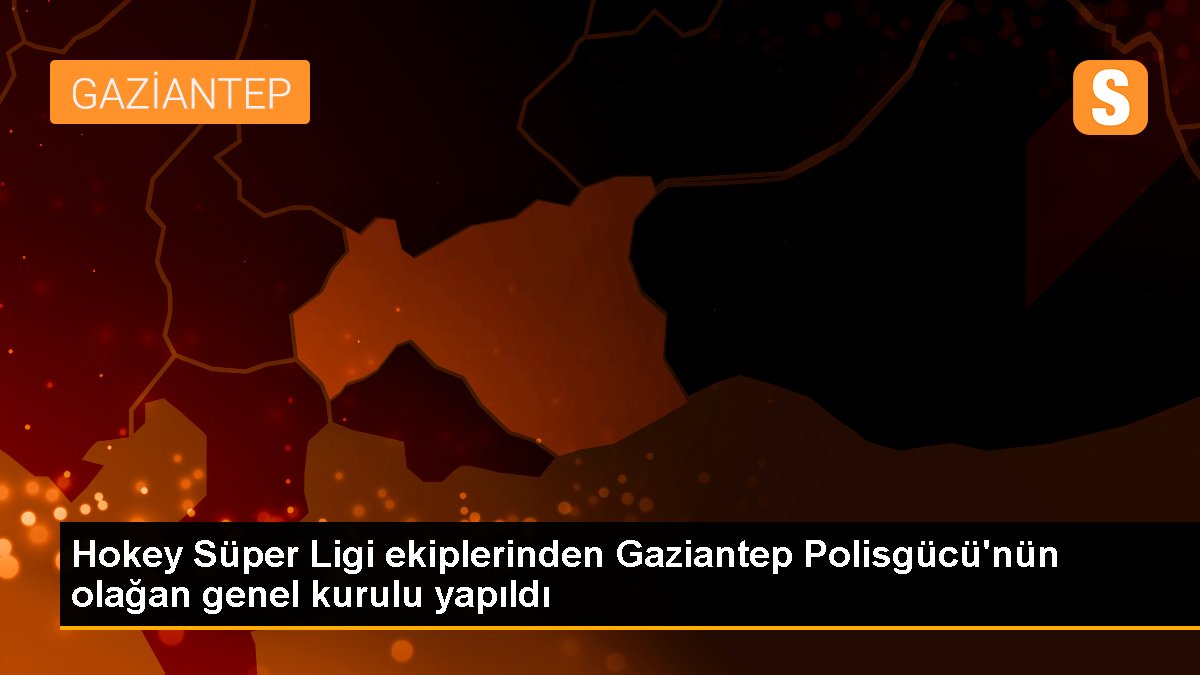 hokey-super-ligi-ekiplerinden-gaziantep-polisgucunun-olagan-genel-kurulu-yapildi-NuyszV63.jpg
