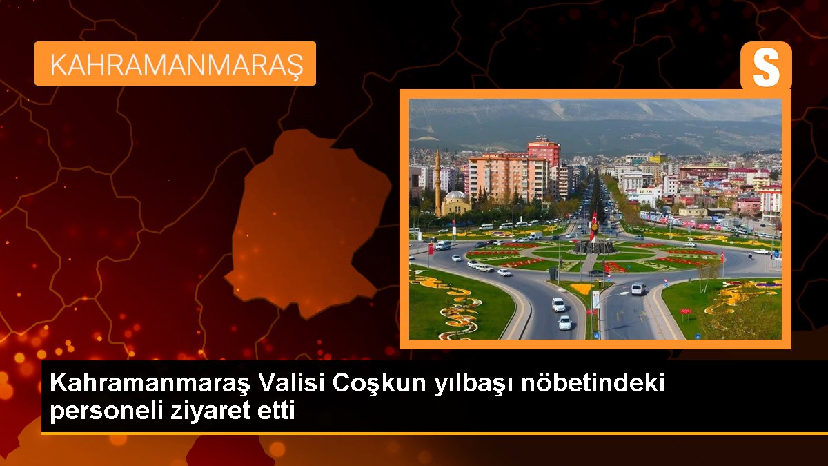 kahramanmaras-valisi-coskun-yilbasi-nobetindeki-personeli-ziyaret-etti-jtwvS8dR.jpg