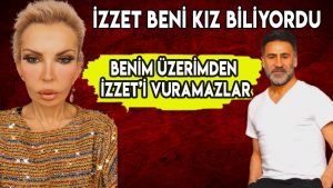 SEYHAN SOYLU "İZZET BENİ KIZ BİLİYORDU"