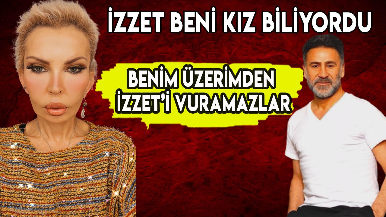 SEYHAN SOYLU "İZZET BENİ KIZ BİLİYORDU"