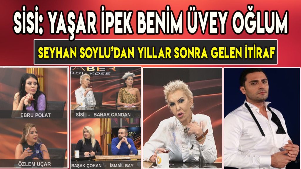 SEYHAN SOYLU “YAŞAR İPEK BENİM ÜVEY OĞLUM”