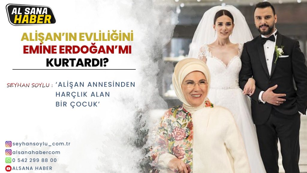 ALİŞAN VE BUSE VAROL’ UN EVLİLİĞİNİ EMİNE ERDOĞAN KURTARDI