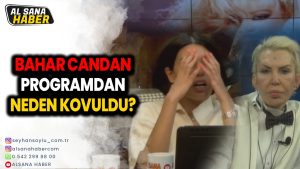 BAHAR CANDAN AL SANA HABER’DE ARTIK YOK!