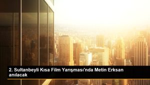 2-sultanbeyli-kisa-film-yarismasinda-metin-erksan-anilacak-bOCWRgGF.jpg