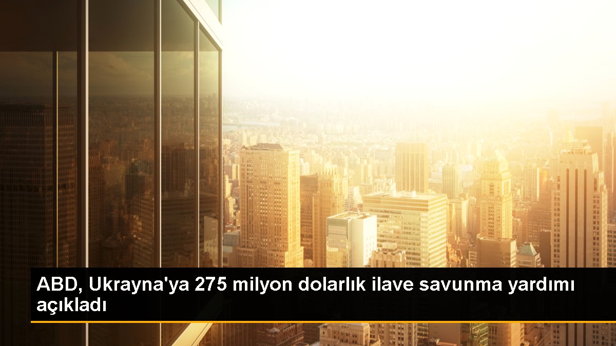 abd-ukraynaya-275-milyon-dolarlik-ilave-savunma-yardimi-acikladi-fCdUkQLN.jpg