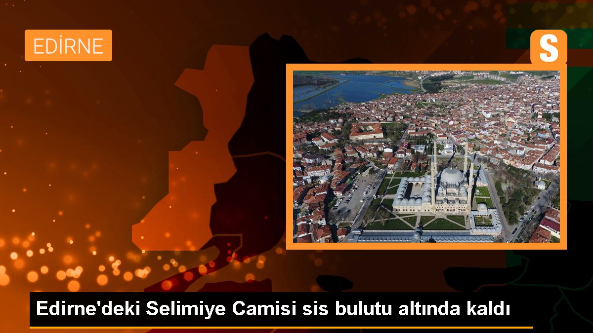 edirnedeki-selimiye-camisi-sis-bulutu-altinda-kaldi-Vz8Dq7Pf.jpg