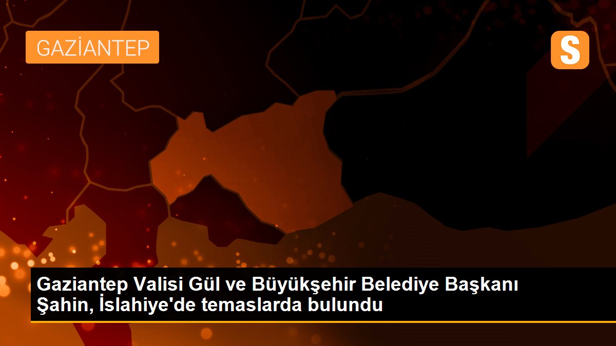gaziantep-valisi-gul-ve-buyuksehir-belediye-baskani-sahin-islahiyede-temaslarda-bulundu-Cw8k8Dav.jpg