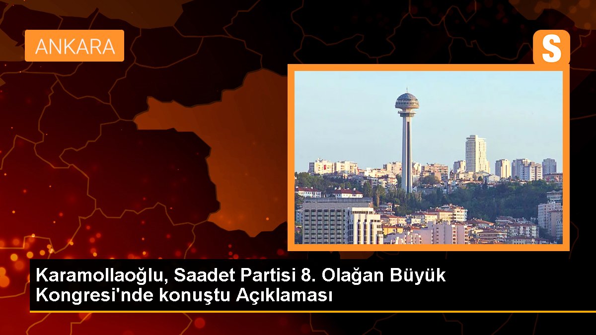 karamollaoglu-saadet-partisi-8-olagan-buyuk-kongresinde-konustu-aciklamasi-fNjOg9LG.jpg
