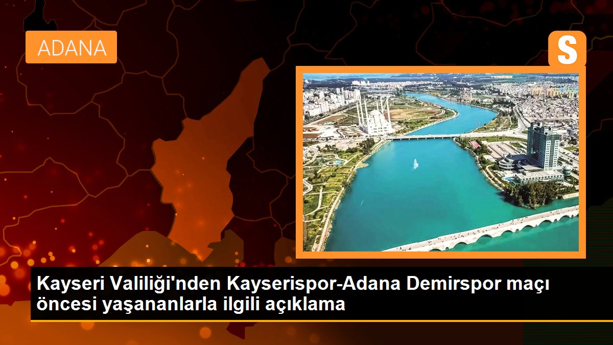 kayseri-valiliginden-kayserispor-adana-demirspor-maci-oncesi-yasananlarla-ilgili-aciklama-RdDqLBrn.jpg