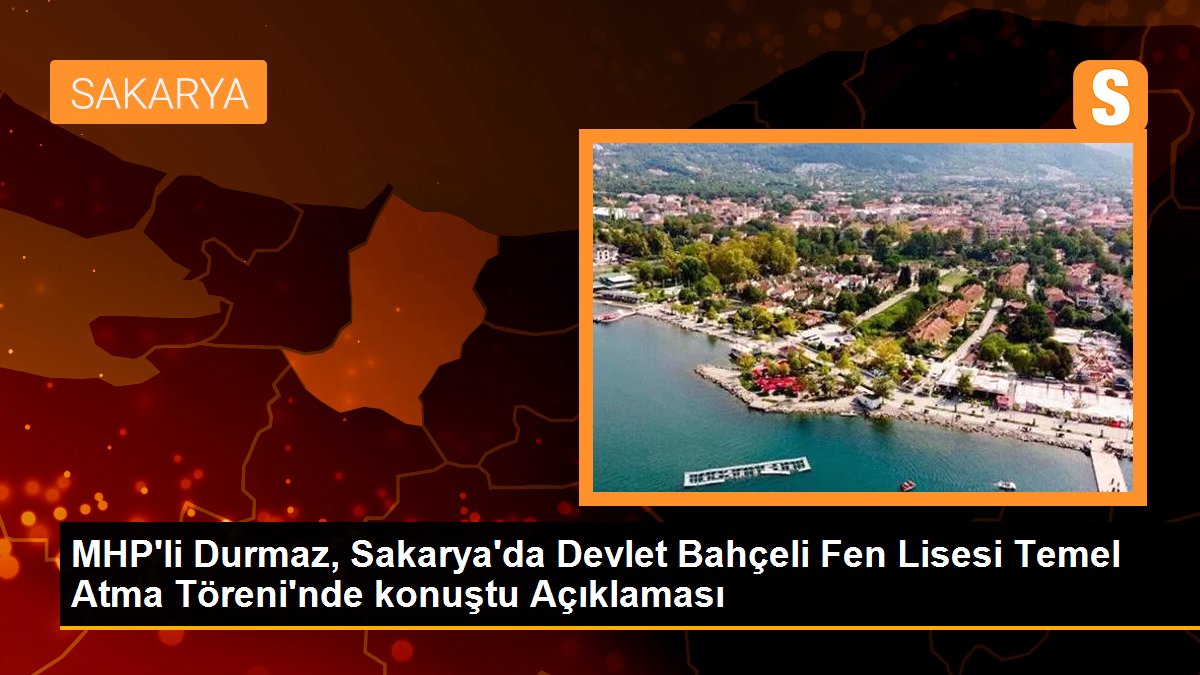 mhpli-durmaz-sakaryada-devlet-bahceli-fen-lisesi-temel-atma-toreninde-konustu-aciklamasi-cmEBVSpr.jpg