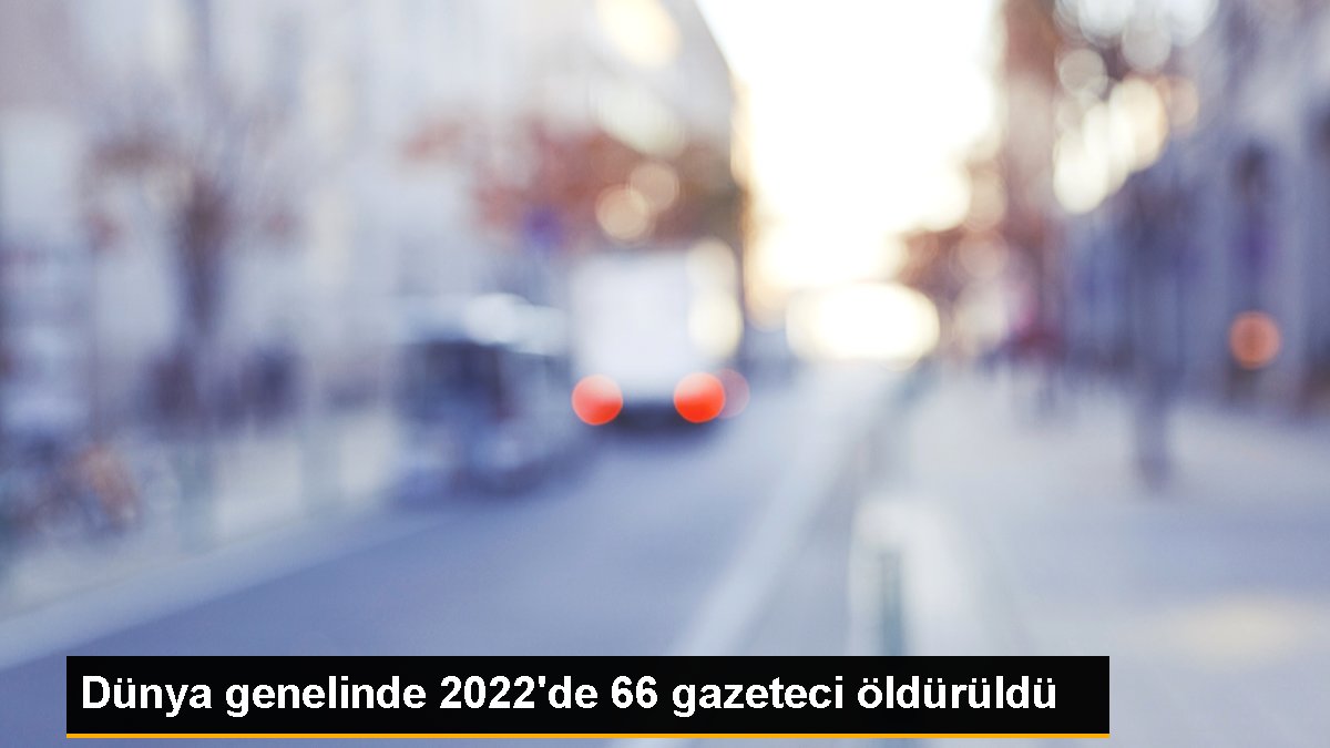 dunya-genelinde-2022de-66-gazeteci-olduruldu-NDraJ2Xa.jpg