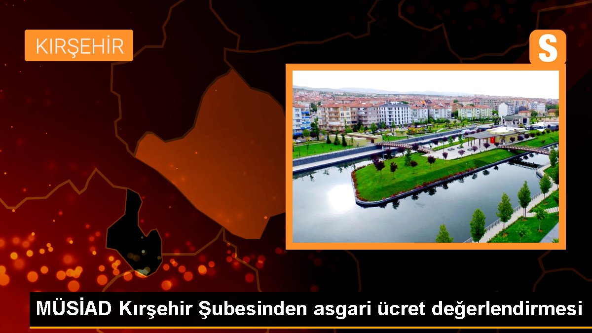 musiad-kirsehir-subesinden-asgari-ucret-degerlendirmesi-Y39ttFsJ.jpg