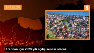 trabzon-icin-2023-yili-acilis-senesi-olacak-QMCJyBDS.jpg