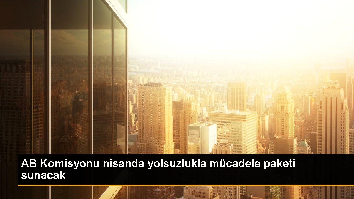 ab-komisyonu-nisanda-yolsuzlukla-mucadele-paketi-sunacak-V73Ljqsf.jpg