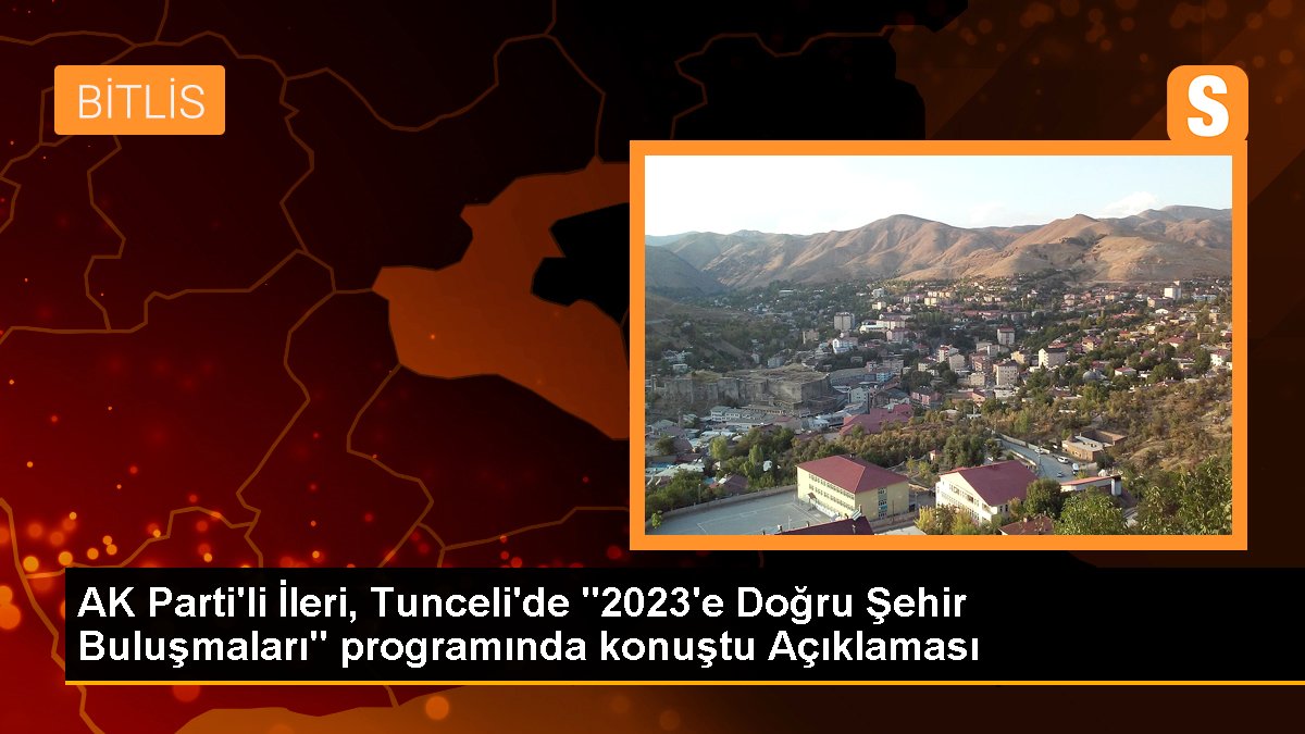 ak-partili-ileri-tuncelide-2023e-dogru-sehir-bulusmalari-programinda-konustu-aciklamasi-VBIHpRhd.jpg
