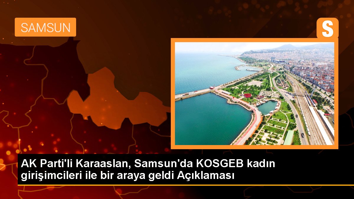 ak-partili-karaaslan-samsunda-kosgeb-kadin-girisimcileri-ile-bir-araya-geldi-aciklamasi-rzITuTFt.jpg