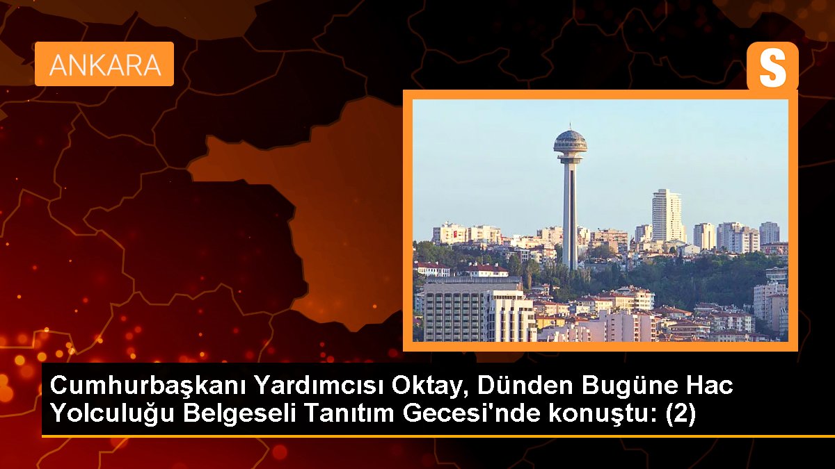 cumhurbaskani-yardimcisi-oktay-dunden-bugune-hac-yolculugu-belgeseli-tanitim-gecesinde-konustu-2-H8vRbif6.jpg