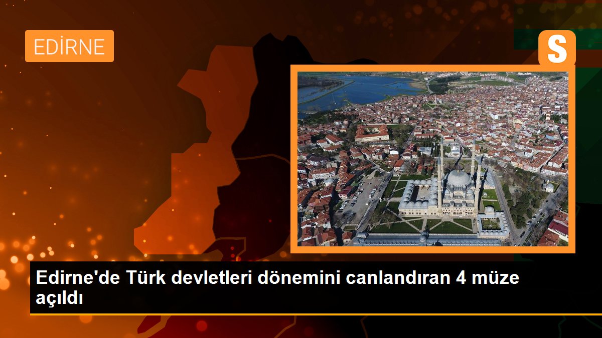edirnede-turk-devletleri-donemini-canlandiran-4-muze-acildi-JjKxk5iv.jpg