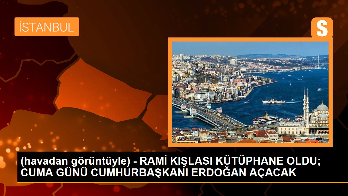 havadan-goruntuyle-rami-kislasi-kutuphane-oldu-cuma-gunu-cumhurbaskani-erdogan-acacak-Jv8WysKi.jpg